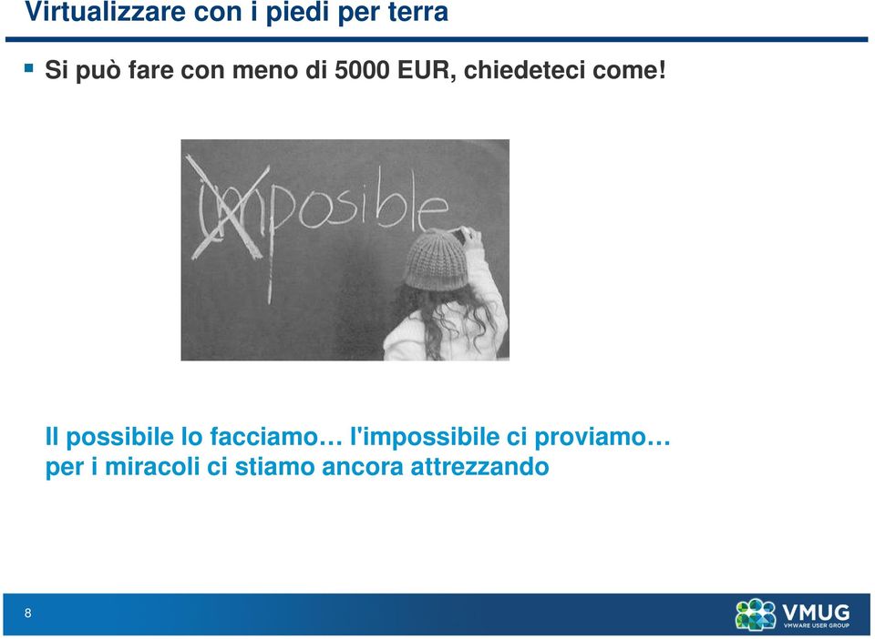 Il possibile lo facciamo l'impossibile ci