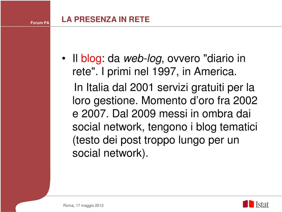 In Italia dal 2001 servizi gratuiti per la loro gestione.