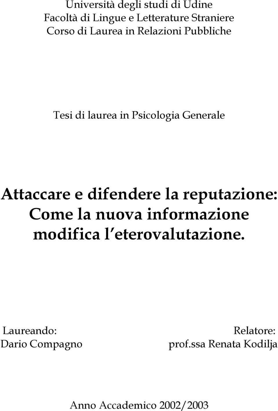 difendere la reputazione: Come la nuova informazione modifica l eterovalutazione.