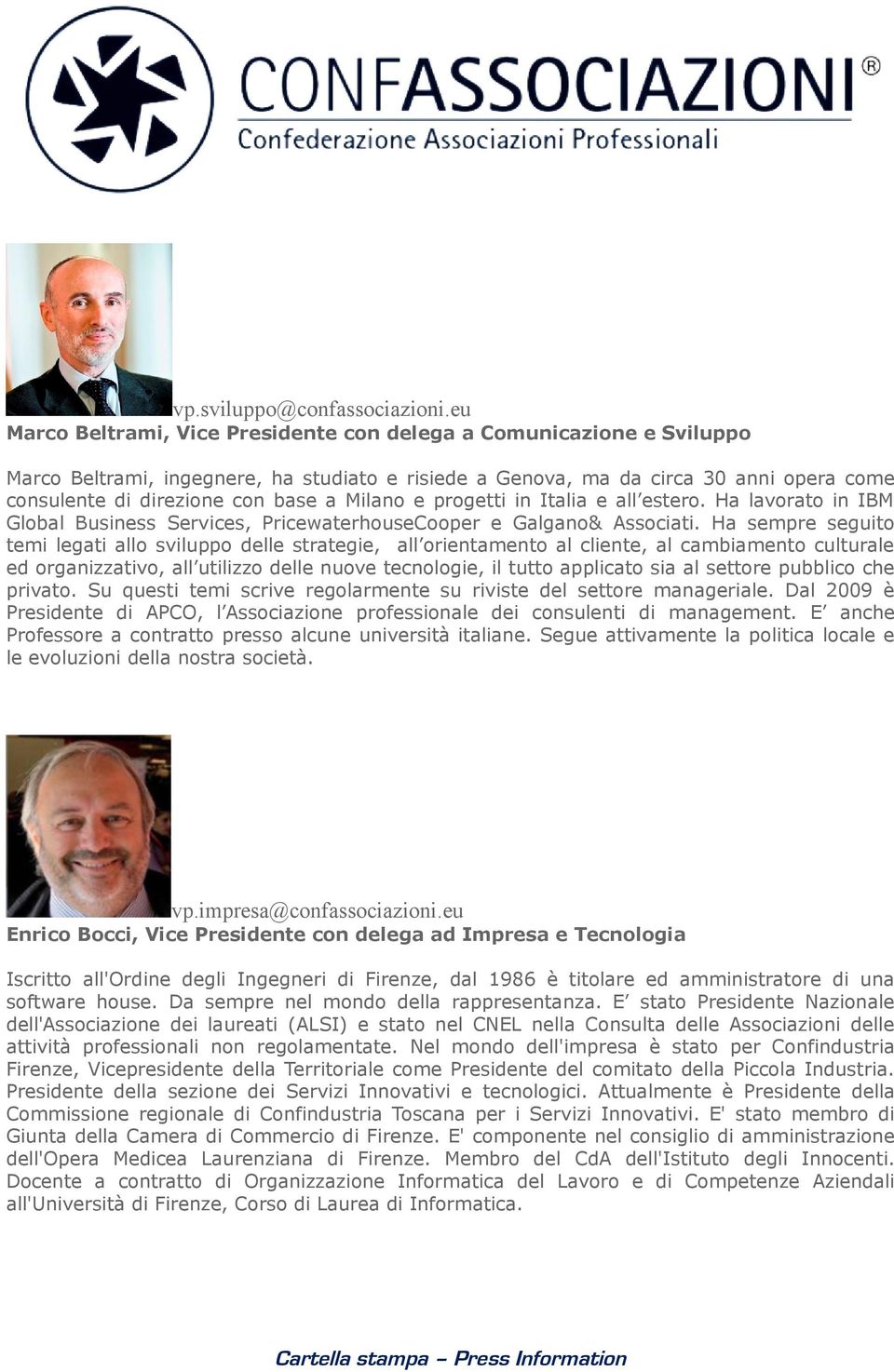 Milano e progetti in Italia e all estero. Ha lavorato in IBM Global Business Services, PricewaterhouseCooper e Galgano& Associati.