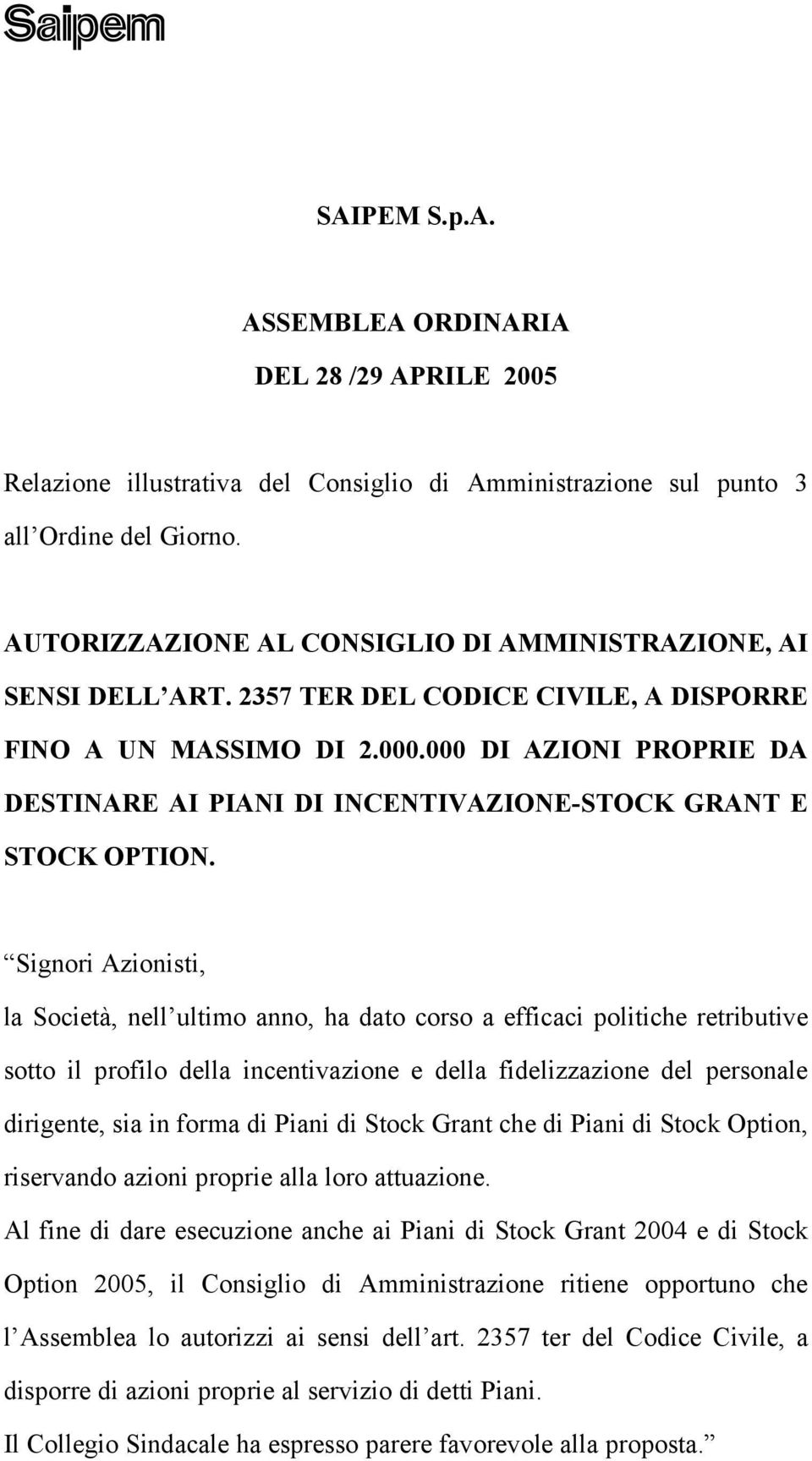 000 DI AZIONI PROPRIE DA DESTINARE AI PIANI DI INCENTIVAZIONE-STOCK GRANT E STOCK OPTION.