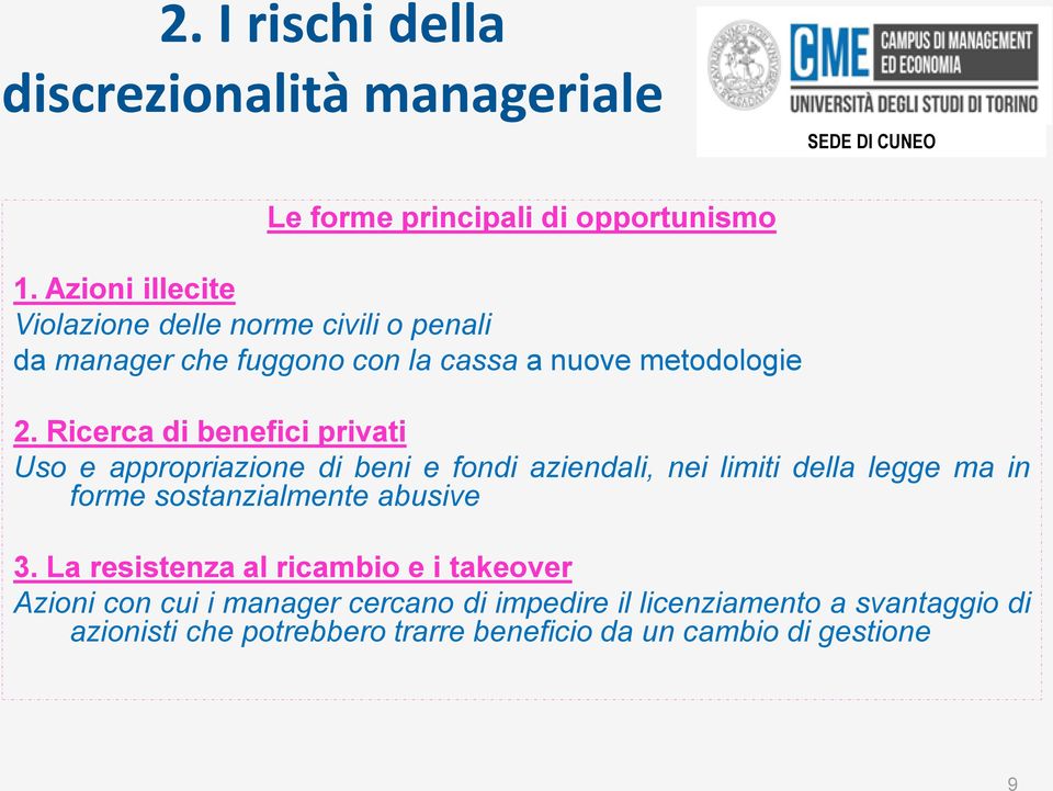 Ricerca di benefici privati Uso e appropriazione di beni e fondi aziendali, nei limiti della legge ma in forme sostanzialmente