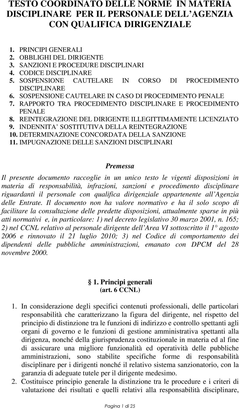 RAPPORTO TRA PROCEDIMENTO DISCIPLINARE E PROCEDIMENTO PENALE 8. REINTEGRAZIONE DEL DIRIGENTE ILLEGITTIMAMENTE LICENZIATO 9. INDENNITA SOSTITUTIVA DELLA REINTEGRAZIONE 10.