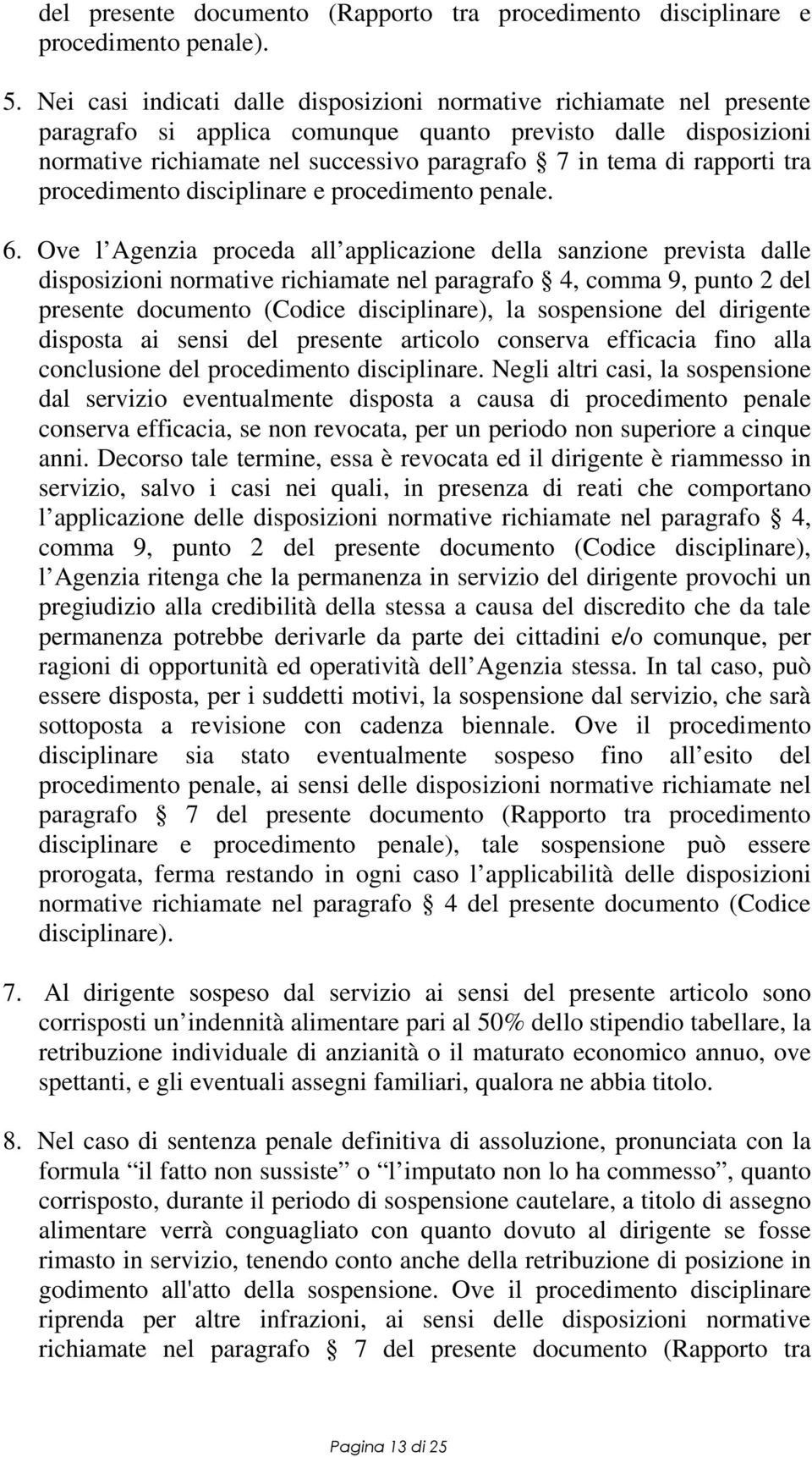 rapporti tra procedimento disciplinare e procedimento penale. 6.