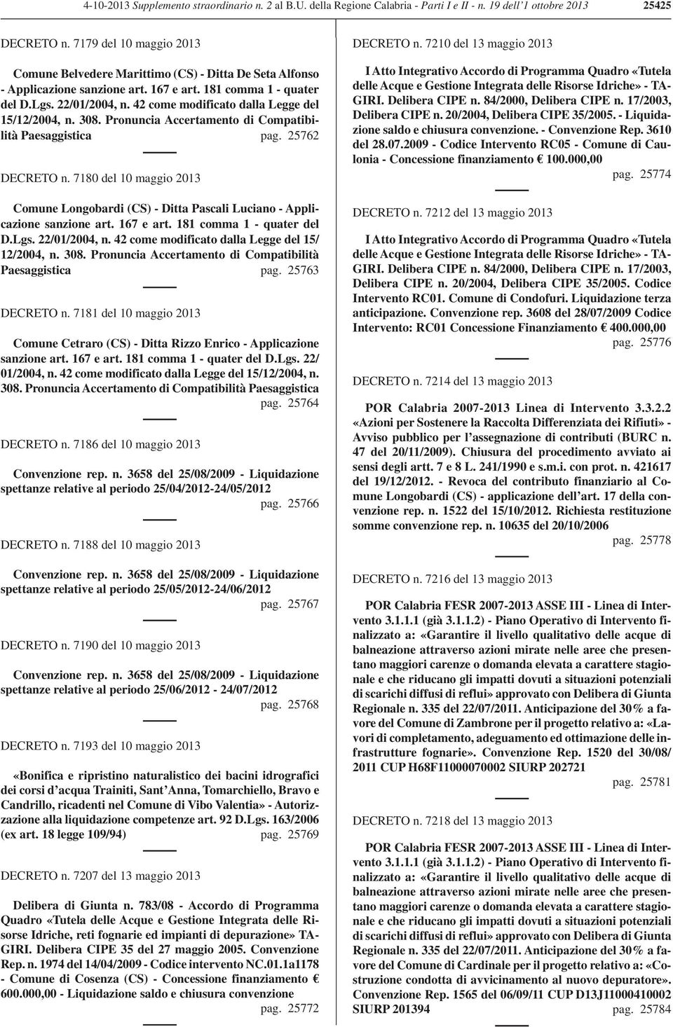 42 come modificato dalla Legge del 15/12/2004, n. 308. Pronuncia Accertamento di Compatibilità Paesaggistica pag. 25762 DECRETO n.