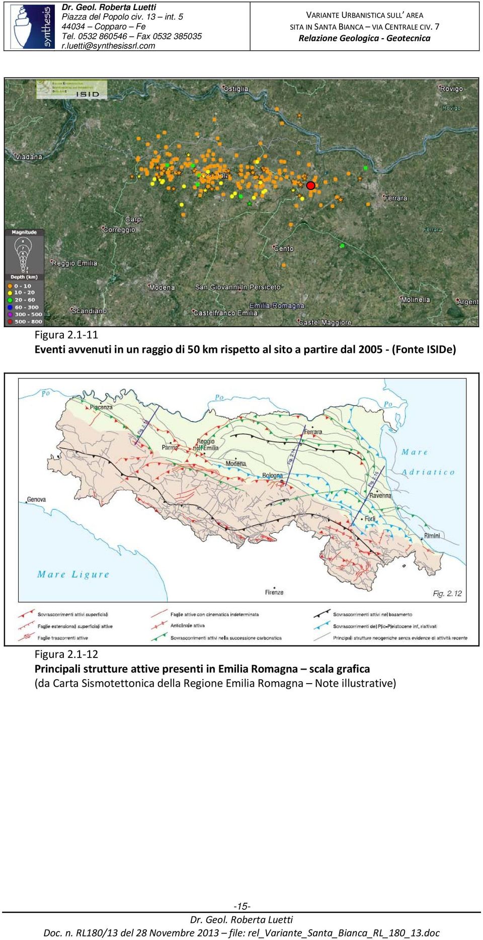 partire dal 2005 (Fonte ISIDe) 1 12 Principali strutture attive