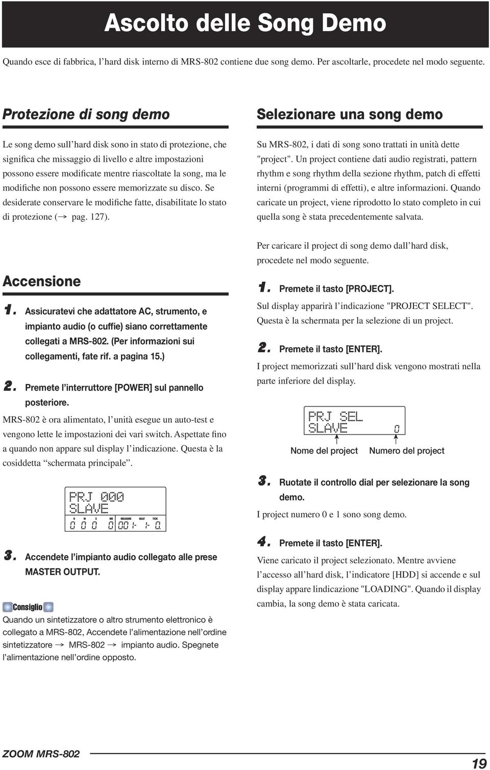 le modifiche non possono essere memorizzate su disco. Se desiderate conservare le modifiche fatte, disabilitate lo stato di protezione ( pag. 127).