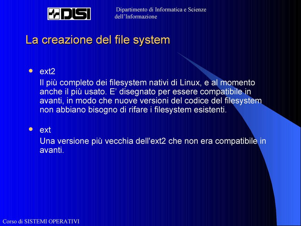 E disegnato per essere compatibile in avanti, in modo che nuove versioni del codice