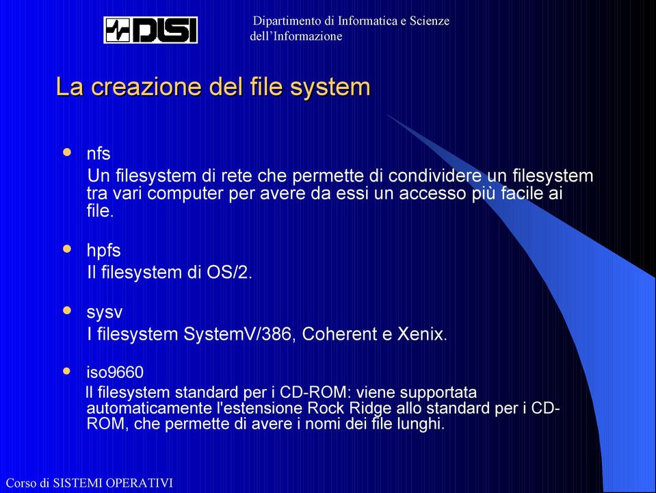 sysv I filesystem SystemV/386, Coherent e Xenix.