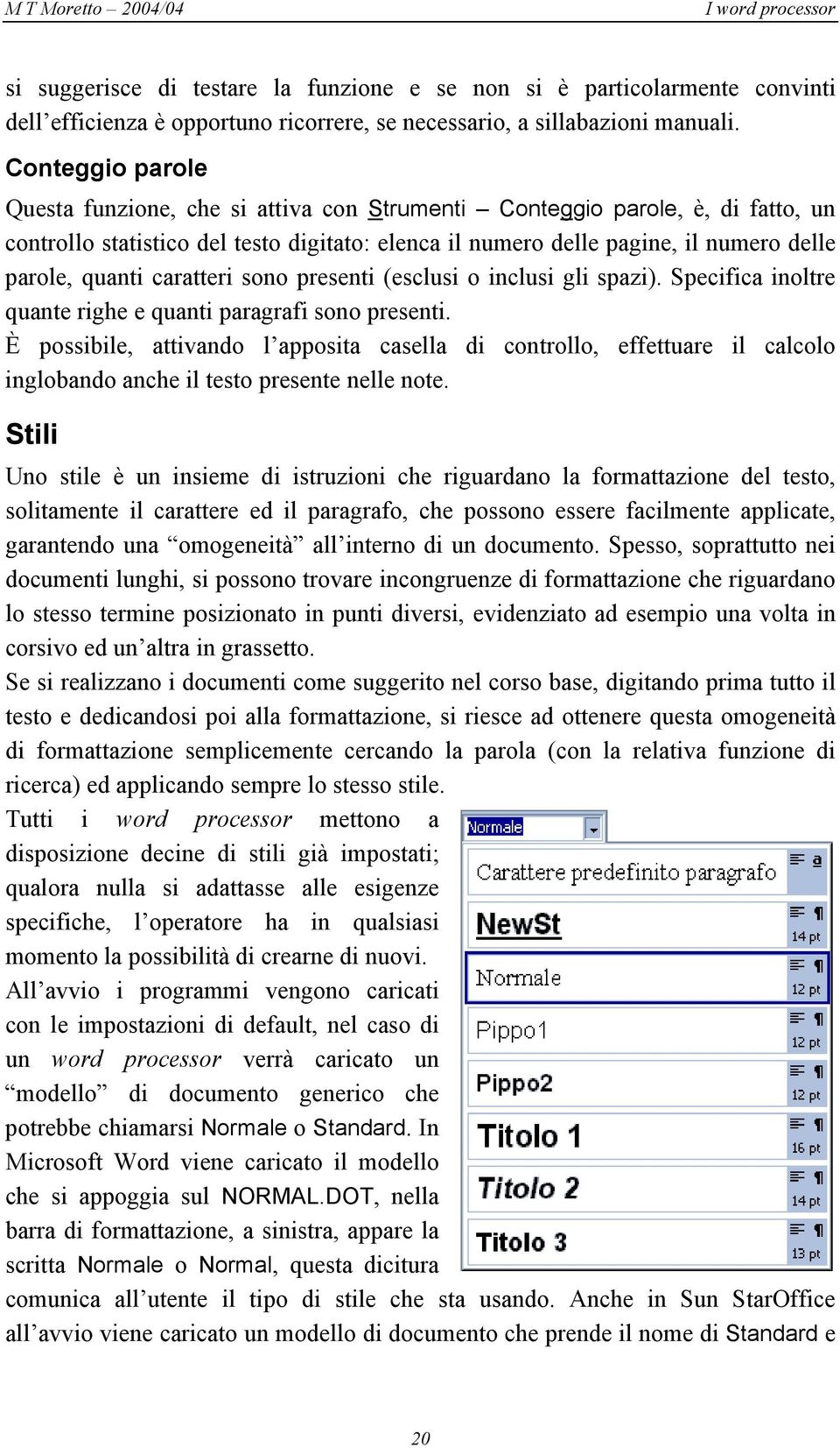 caratteri sono presenti (esclusi o inclusi gli spazi). Specifica inoltre quante righe e quanti paragrafi sono presenti.