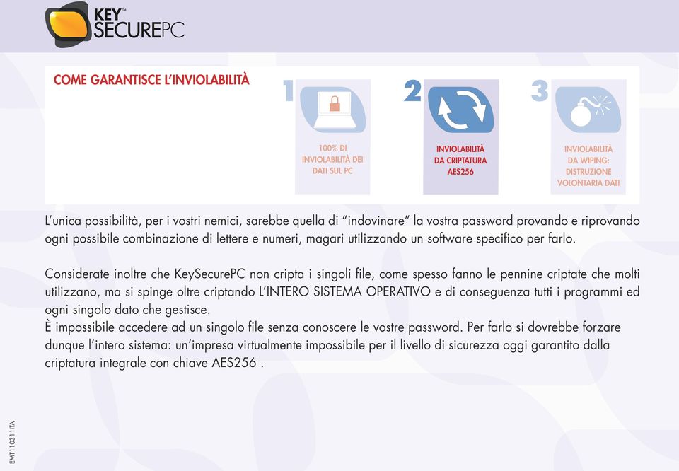 Considerate inoltre che KeySecurePC non cripta i singoli file, come spesso fanno le pennine criptate che molti utilizzano, ma si spinge oltre criptando L INTERO SISTEMA OPERATIVO e di conseguenza