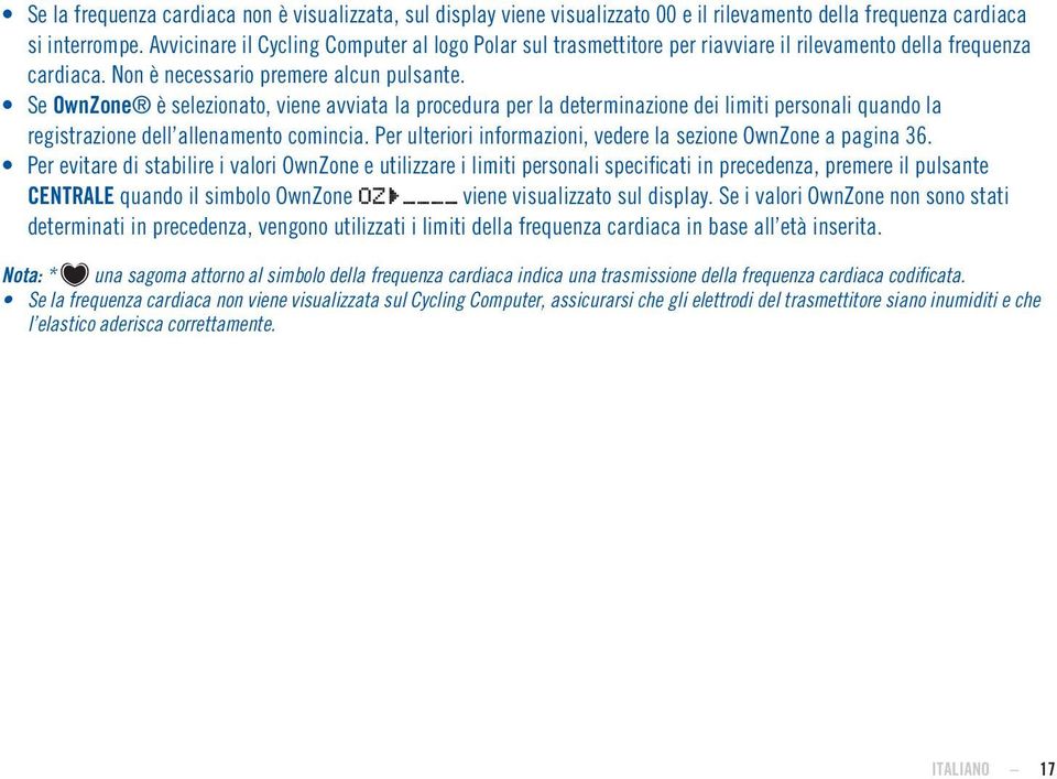 Se OwnZone è selezionato, viene avviata la procedura per la determinazione dei limiti personali quando la registrazione dell allenamento comincia.