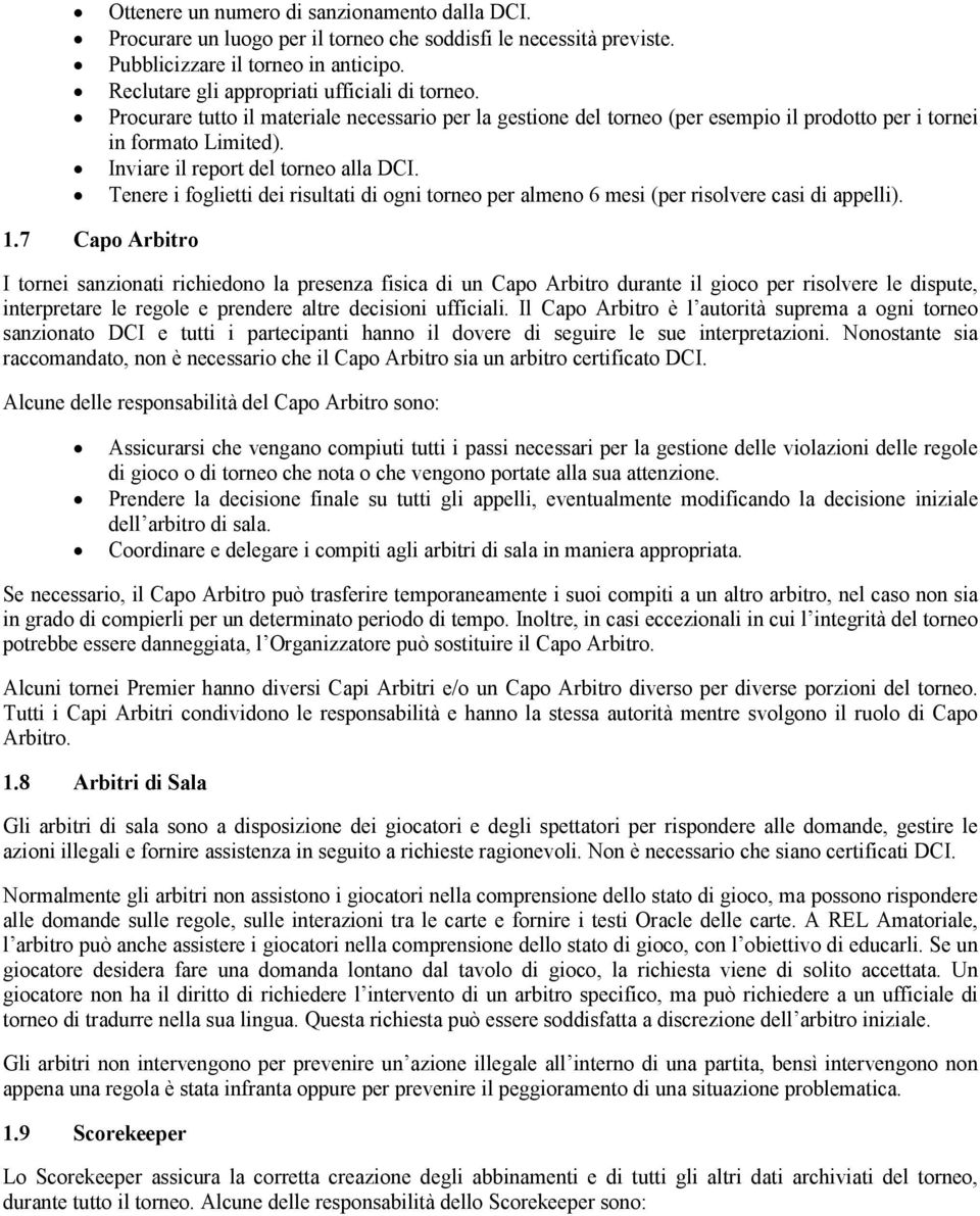 Tenere i foglietti dei risultati di ogni torneo per almeno 6 mesi (per risolvere casi di appelli). 1.