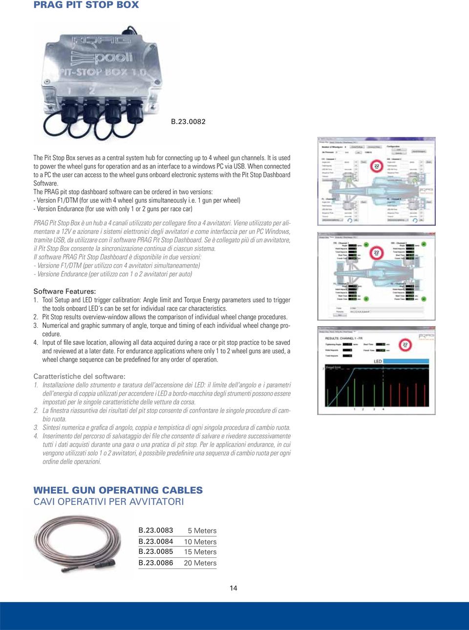 When connected to a PC the user can access to the wheel guns onboard electronic systems with the Pit Stop Dashboard Software.