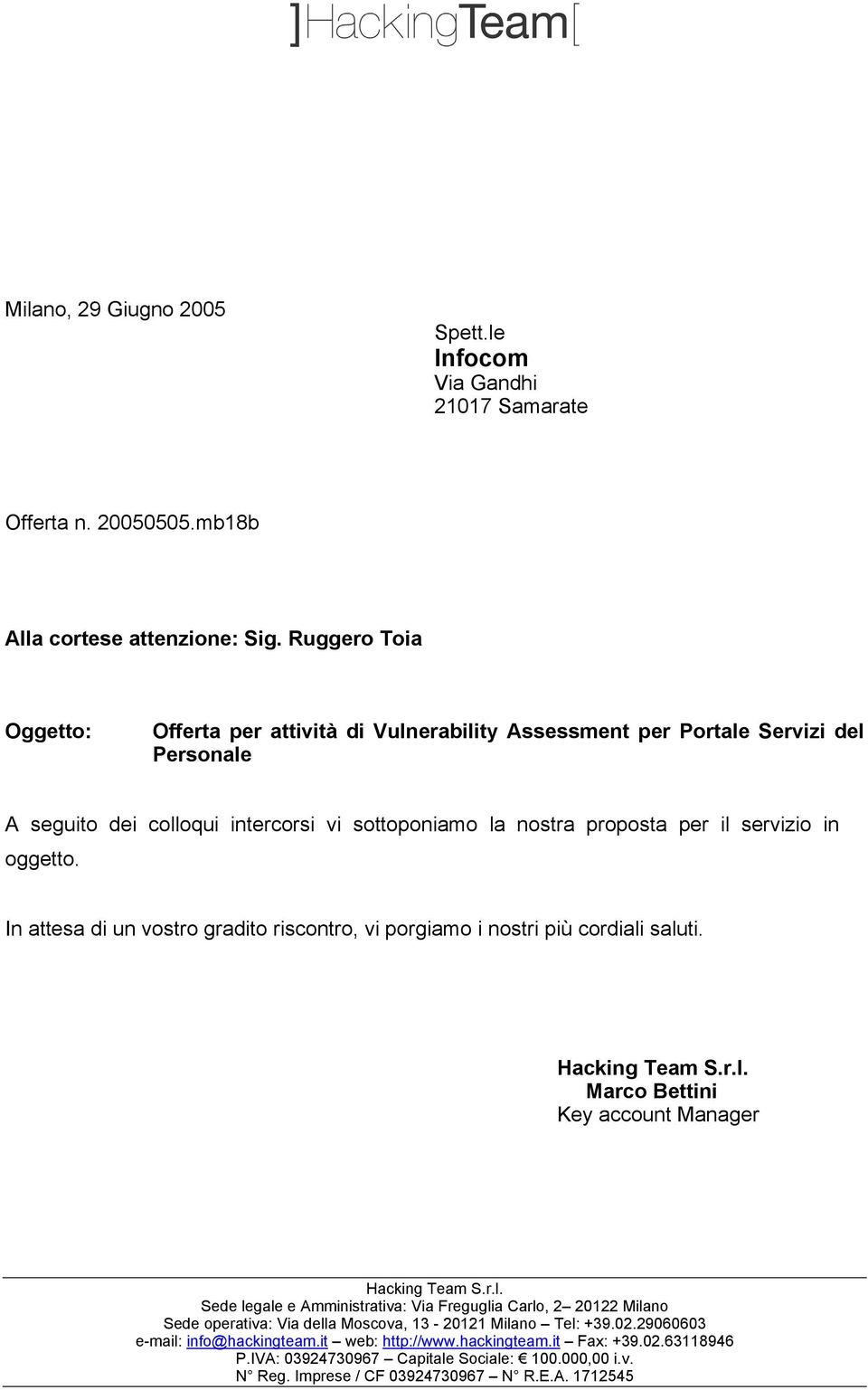 In attesa di un vostro gradito riscontro, vi porgiamo i nostri più cordiali