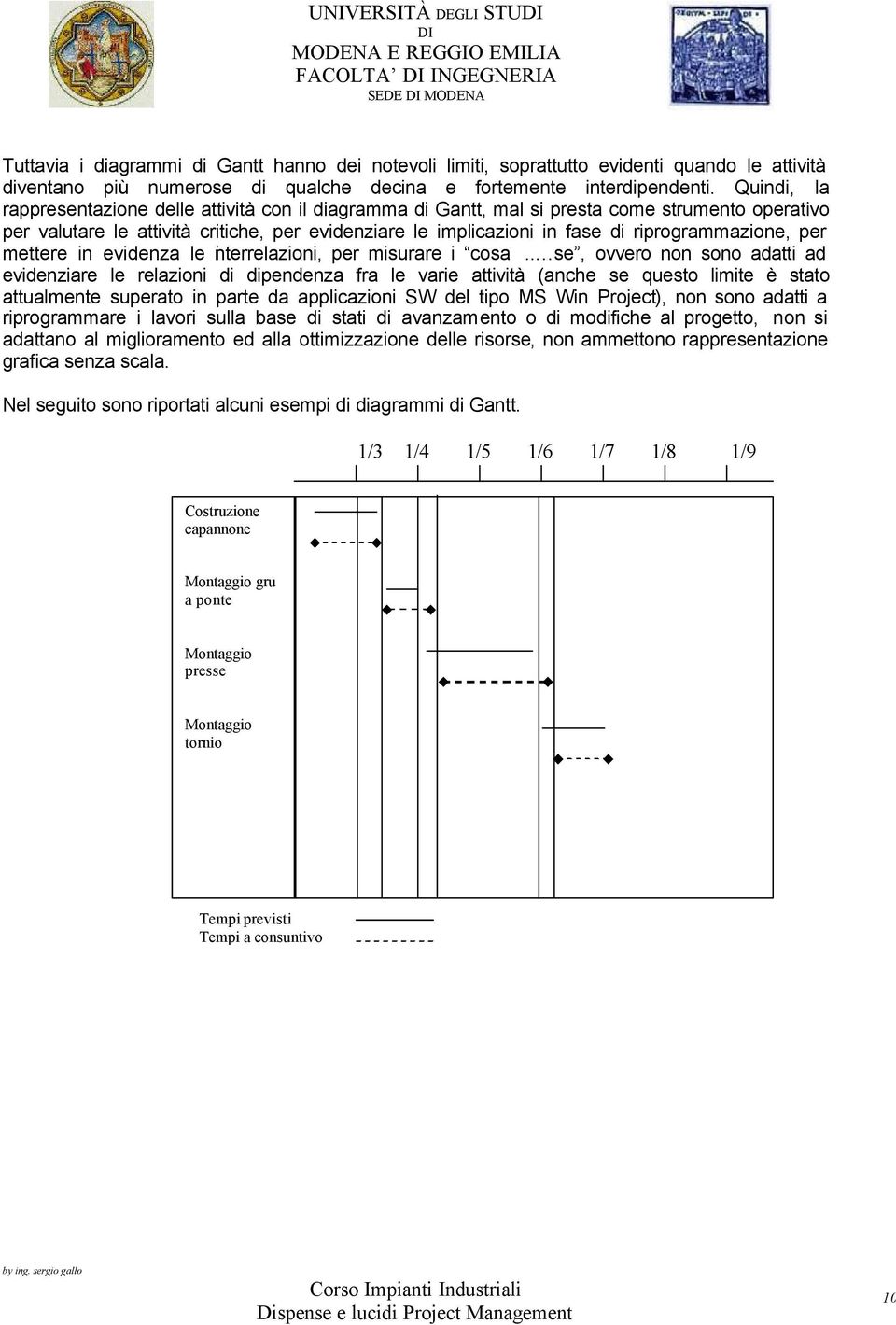 riprogrammazione, per mettere in evidenza le interrelazioni, per misurare i cosa.