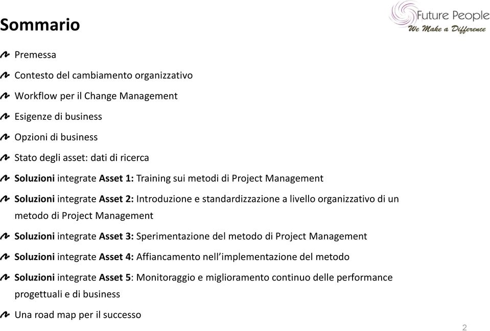 organizzativo di un metodo di Project Management Soluzioni integrate Asset 3: Sperimentazione del metodo di Project Management Soluzioni integrate Asset 4: