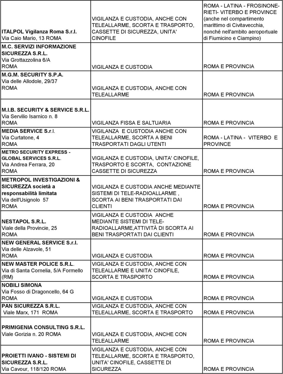 Via Caio Mario, 13, CASSETTE DI SICUREZZA, UNITA' CINOFILE - LATINA - FROSINONE- RIETI- VITERBO E PROVINCE (anche nel compartimento marittimo di Civitavecchia, nonché nell'ambito aeroportuale di