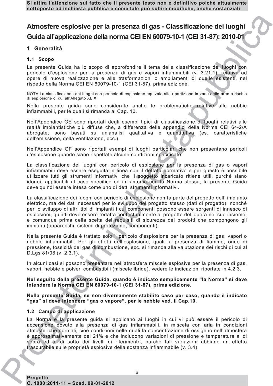 1), relativa ad opere di nuova realizzazione e alle trasformazioni o ampliamenti di quelle esistenti, nel rispetto della Norma CEI EN 60079-10-1 (CEI 31-87), prima edizione.