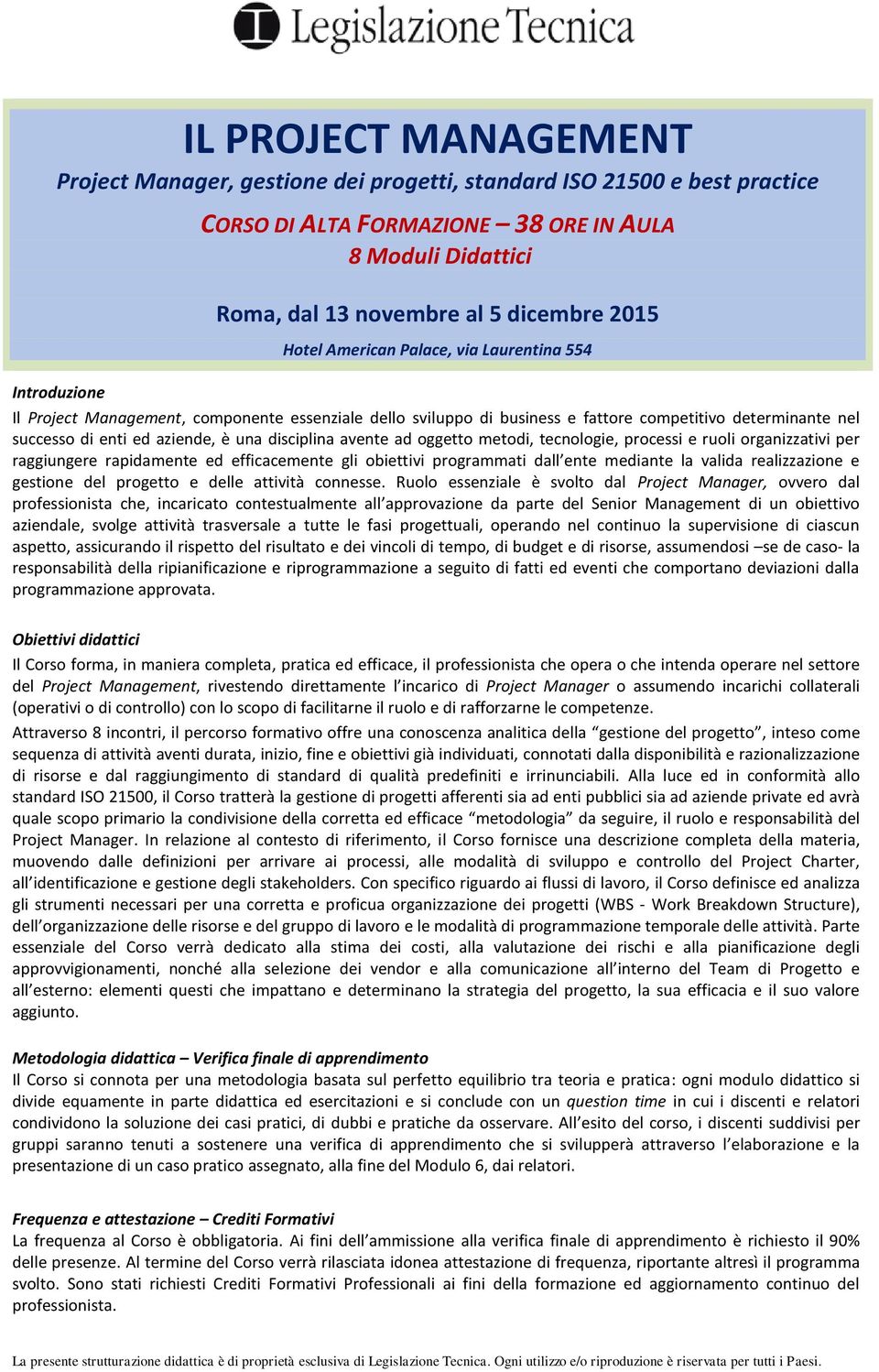 una disciplina avente ad oggetto metodi, tecnologie, processi e ruoli organizzativi per raggiungere rapidamente ed efficacemente gli obiettivi programmati dall ente mediante la valida realizzazione e