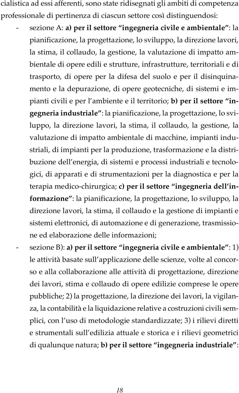 infrastrutture, territoriali e di trasporto, di opere per la difesa del suolo e per il disinquinamento e la depurazione, di opere geotecniche, di sistemi e impianti civili e per l ambiente e il