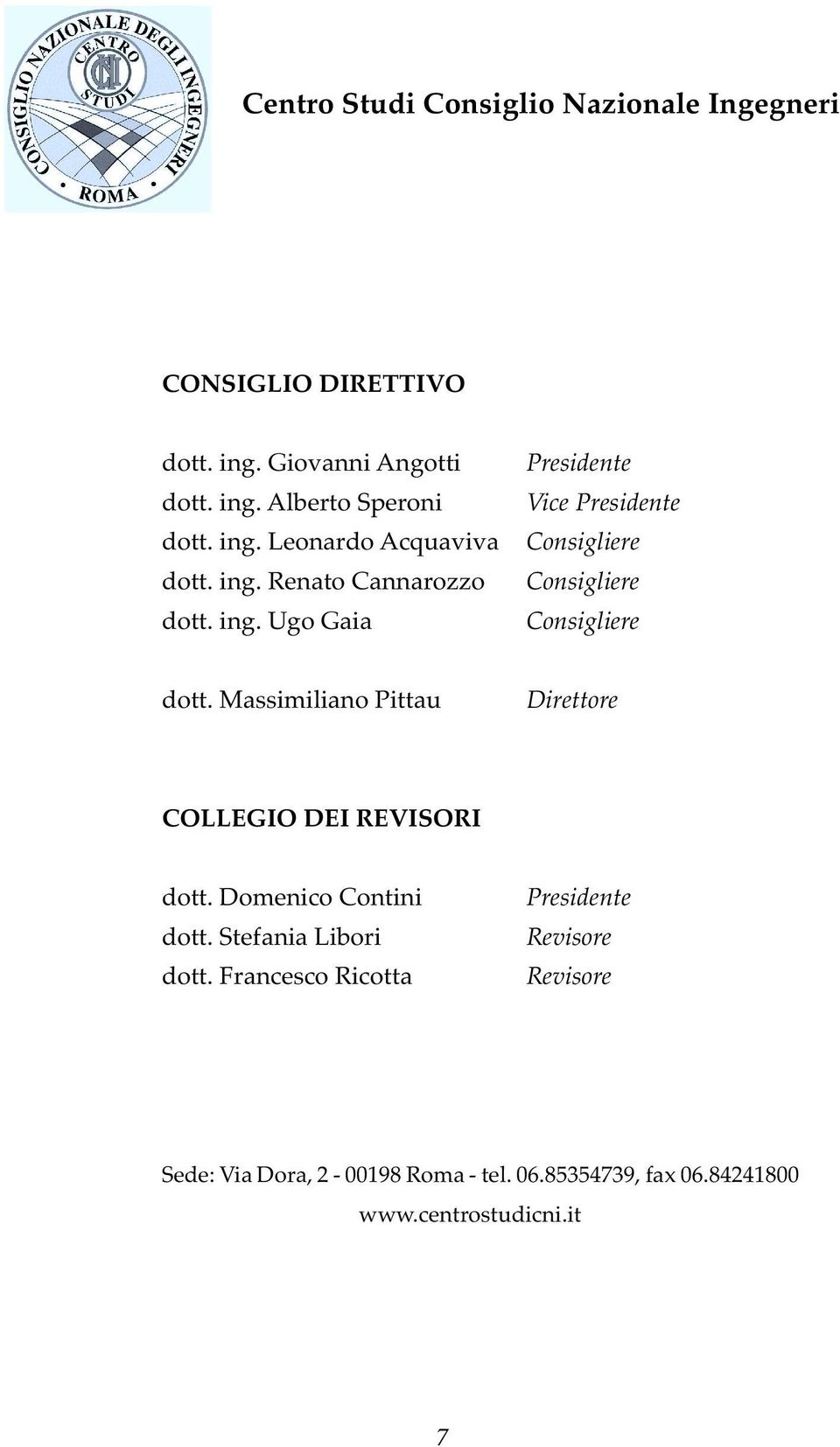 Massimiliano Pittau Direttore COLLEGIO DEI REVISORI dott. Domenico Contini dott. Stefania Libori dott.