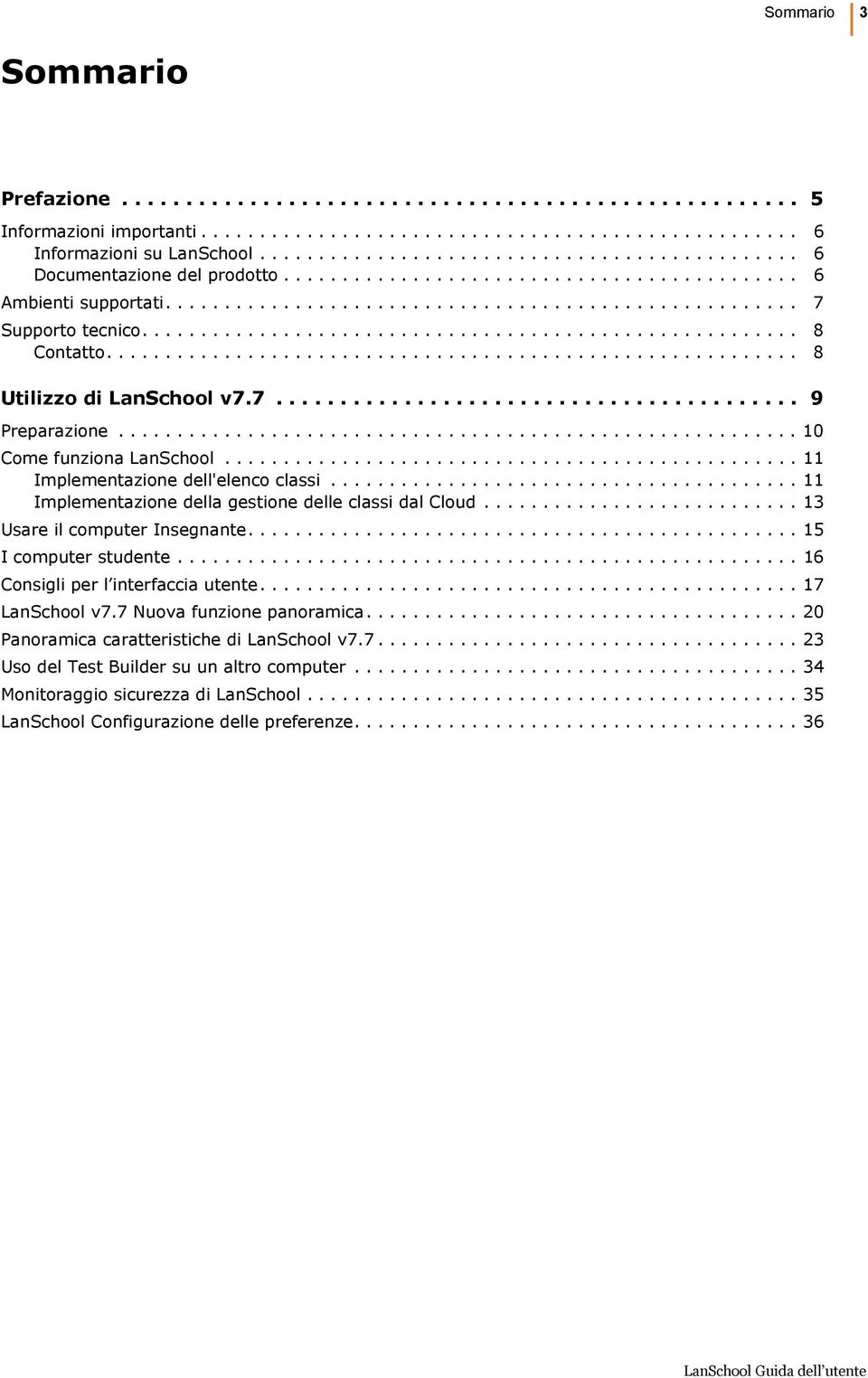 ....................................................... 8 Contatto........................................................... 8 Utilizzo di LanSchool v7.7......................................... 9 Preparazione.