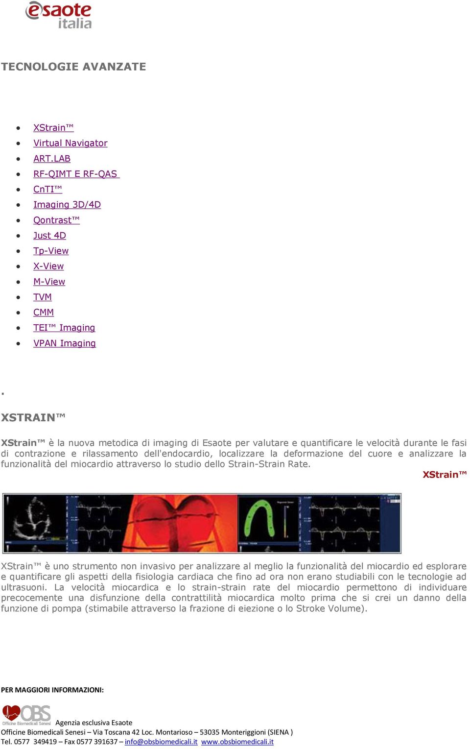 analizzare la funzionalità del miocardio attraverso lo studio dello Strain-Strain Rate.