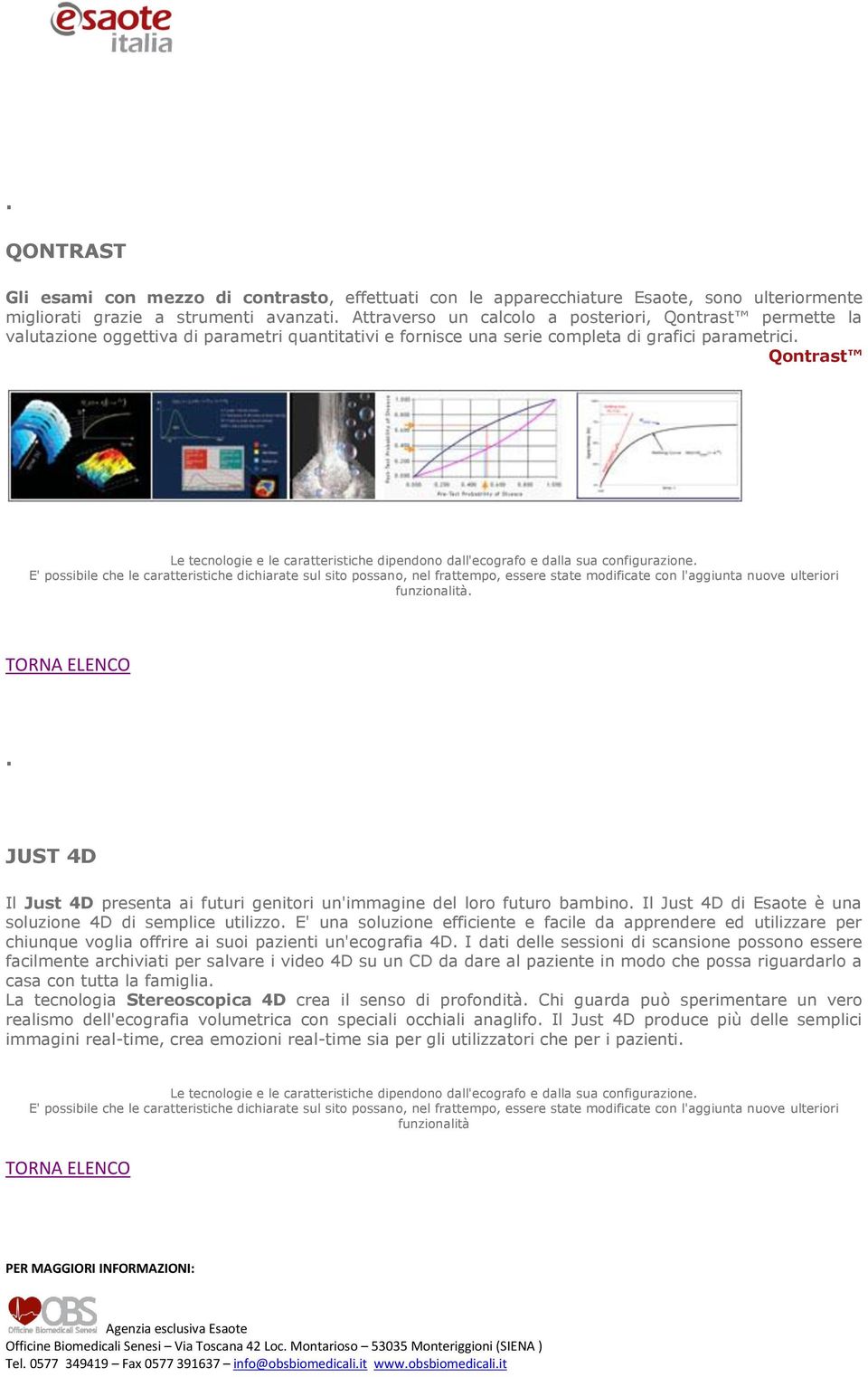 Il Just 4D di Esaote è una soluzione 4D di semplice utilizzo. E' una soluzione efficiente e facile da apprendere ed utilizzare per chiunque voglia offrire ai suoi pazienti un'ecografia 4D.