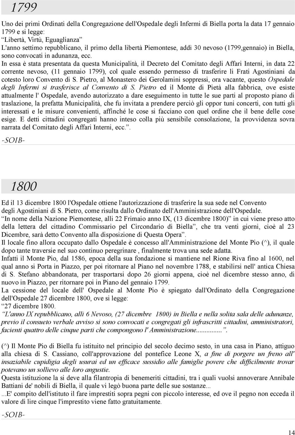 In essa è stata presentata da questa Municipalità, il Decreto del Comitato degli Affari Interni, in data 22 corrente nevoso, (11 gennaio 1799), col quale essendo permesso di trasferire li Frati