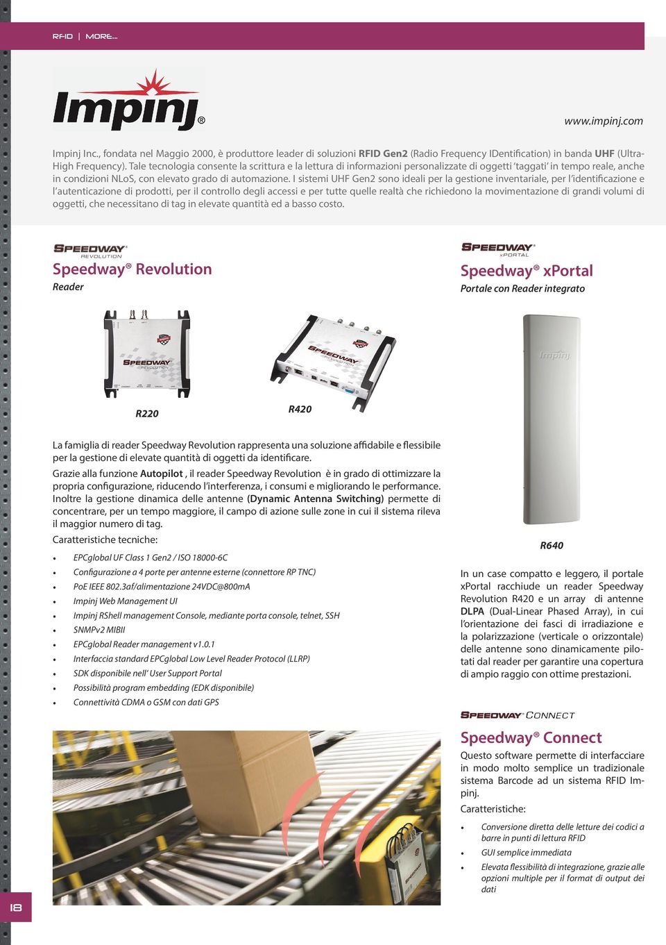 I sistemi UHF Gen2 sono ideali per la gestione inventariale, per l identificazione e l autenticazione di prodotti, per il controllo degli accessi e per tutte quelle realtà che richiedono la