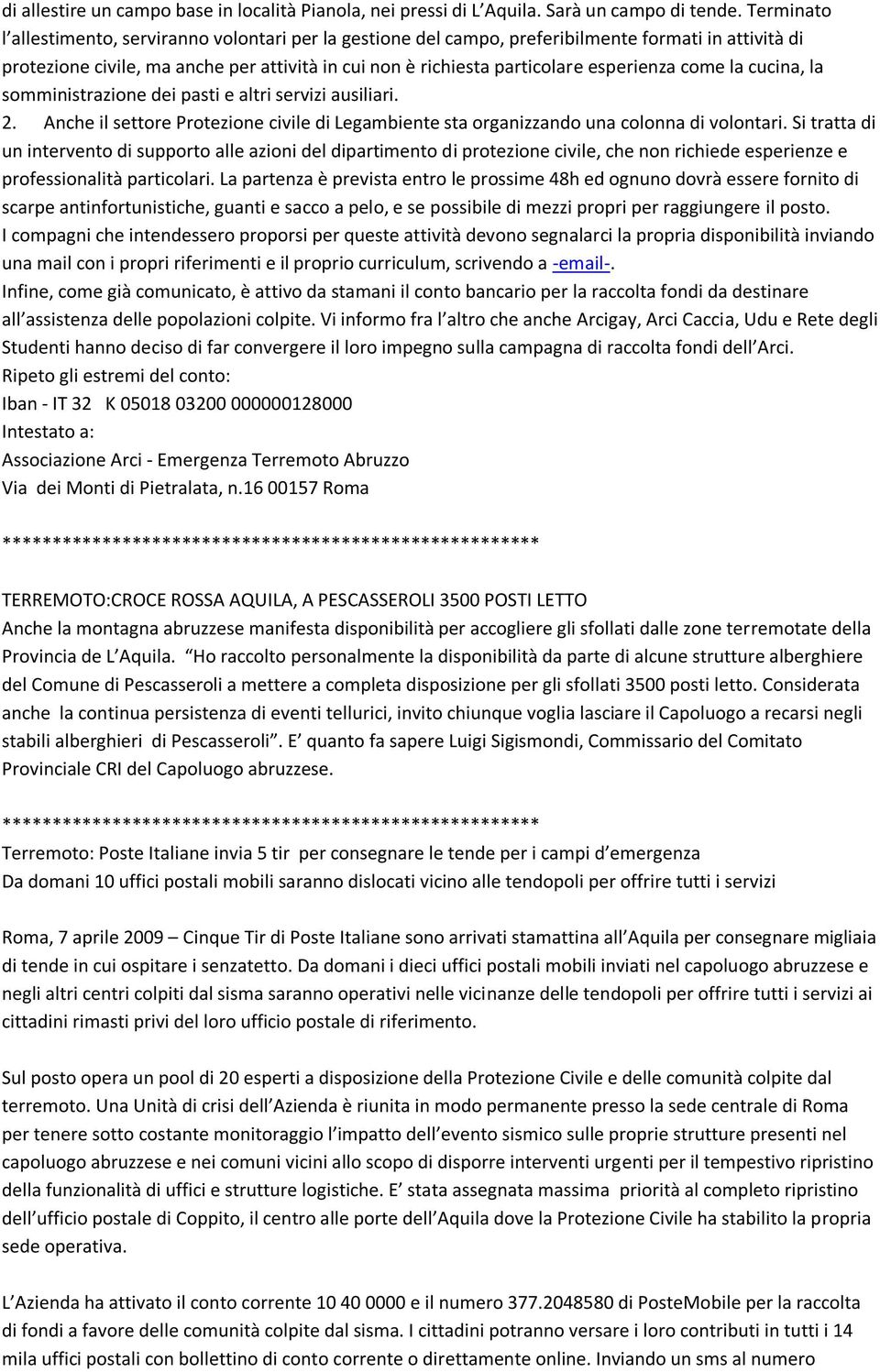 come la cucina, la somministrazione dei pasti e altri servizi ausiliari. 2. Anche il settore Protezione civile di Legambiente sta organizzando una colonna di volontari.