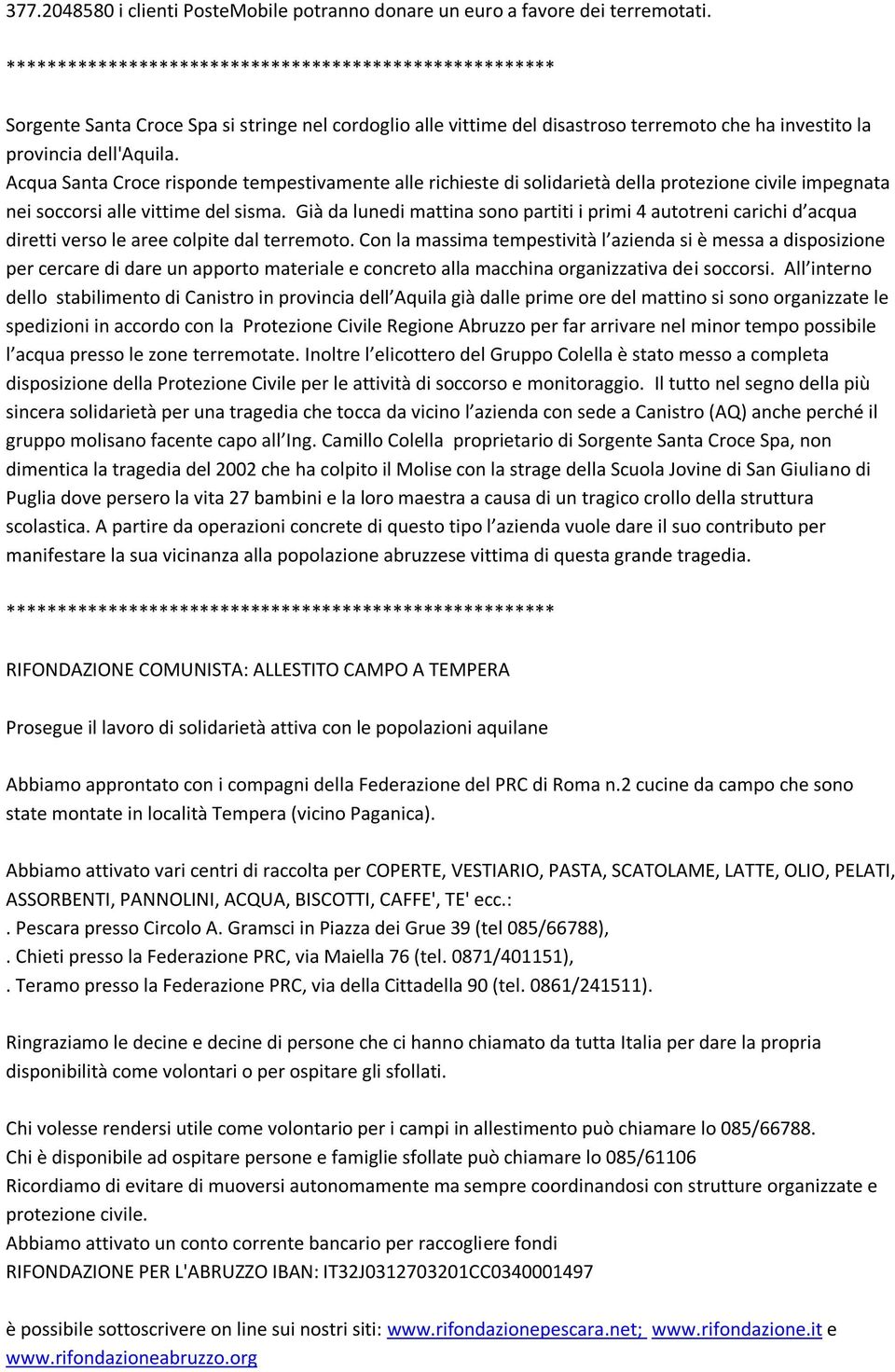 Acqua Santa Croce risponde tempestivamente alle richieste di solidarietà della protezione civile impegnata nei soccorsi alle vittime del sisma.