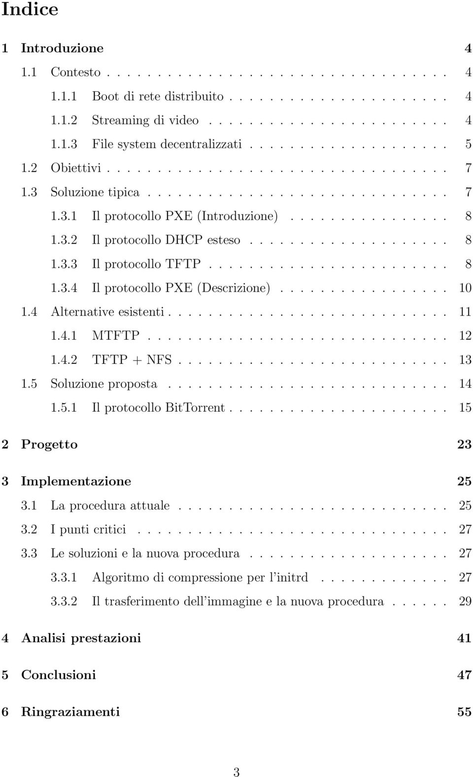 ................... 8 1.3.3 Il protocollo TFTP........................ 8 1.3.4 Il protocollo PXE (Descrizione)................. 10 1.4 Alternative esistenti............................ 11 1.4.1 MTFTP.