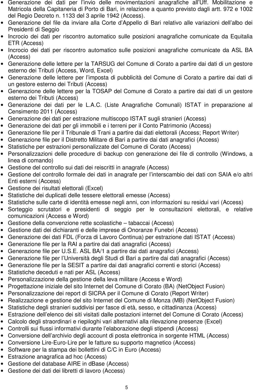 Generazione del file da inviare alla Corte d Appello di Bari relativo alle variazioni dell albo dei Presidenti di Seggio Incrocio dei dati per riscontro automatico sulle posizioni anagrafiche