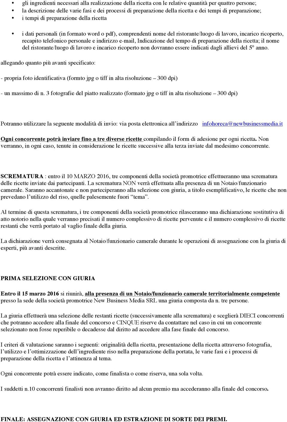 indirizzo e-mail, Indicazione del tempo di preparazione della ricetta; il nome del ristorante/luogo di lavoro e incarico ricoperto non dovranno essere indicati dagli allievi del 5 anno.