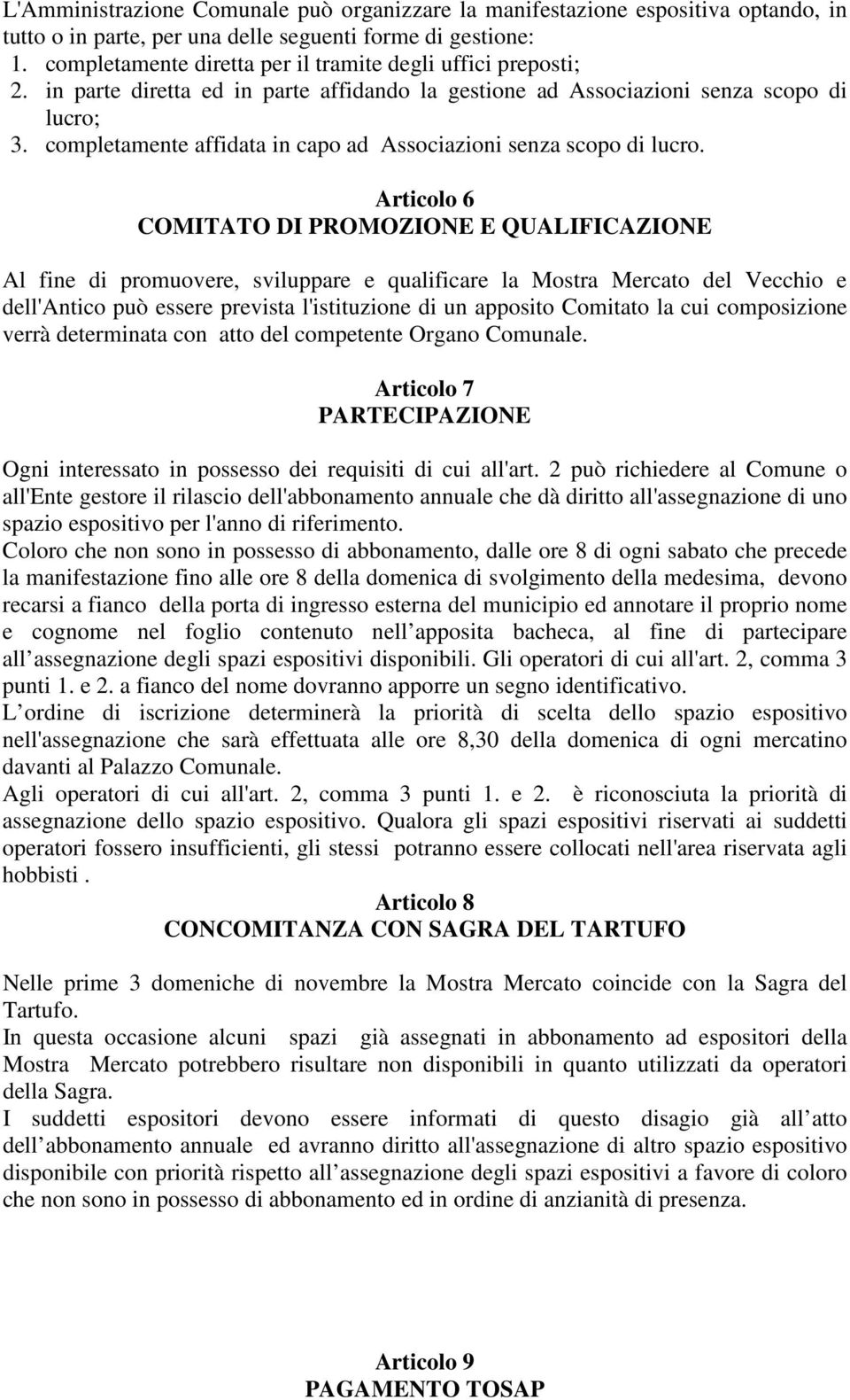 completamente affidata in capo ad Associazioni senza scopo di lucro.