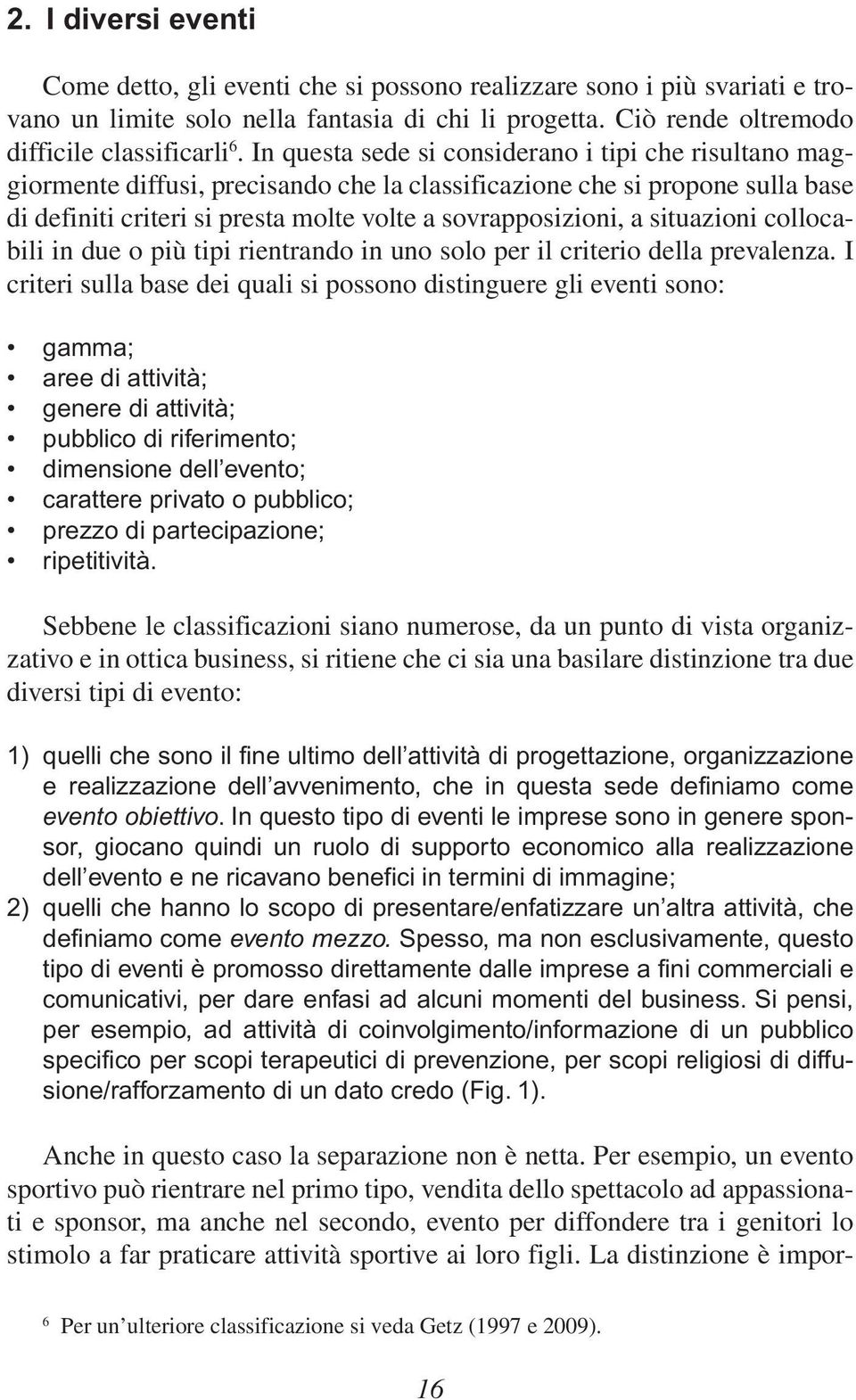 situazioni collocabili in due o più tipi rientrando in uno solo per il criterio della prevalenza.