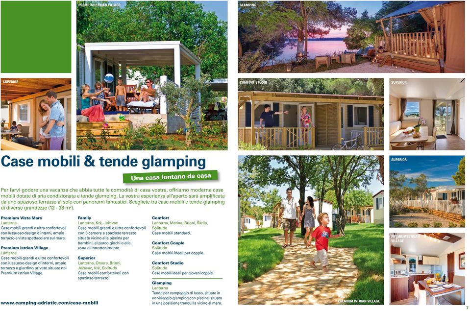 Scegliete tra case mobili e tende glamping di diverse grandezze (12-38 m 2 ).