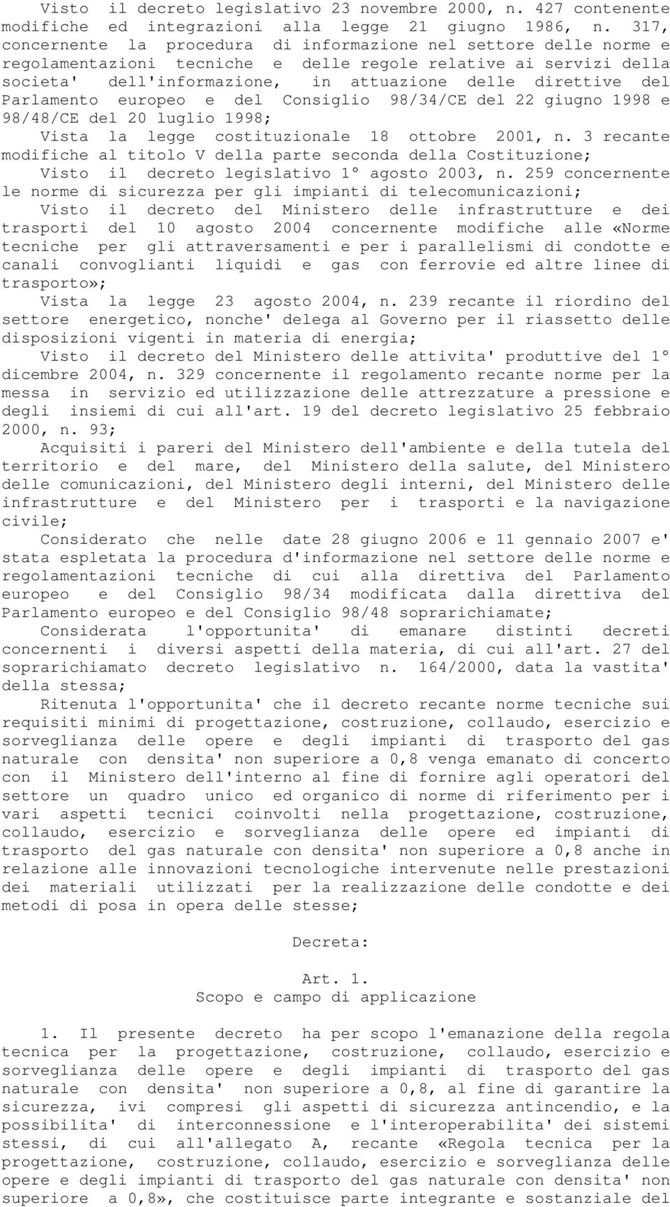 del Parlamento europeo e del Consiglio 98/34/CE del 22 giugno 1998 e 98/48/CE del 20 luglio 1998; Vista la legge costituzionale 18 ottobre 2001, n.