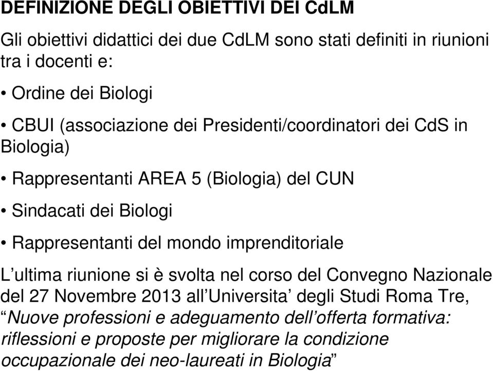 mondo imprenditoriale L ultima riunione si è svolta nel corso del Convegno Nazionale del 27 Novembre 2013 all Universita degli Studi Roma Tre,