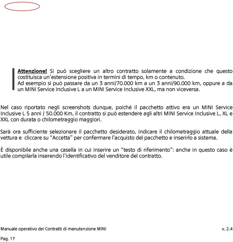 Nel caso riportato negli screenshots dunque, poiché il pacchetto attivo era un MINI Service Inclusive L 5 anni / 50.