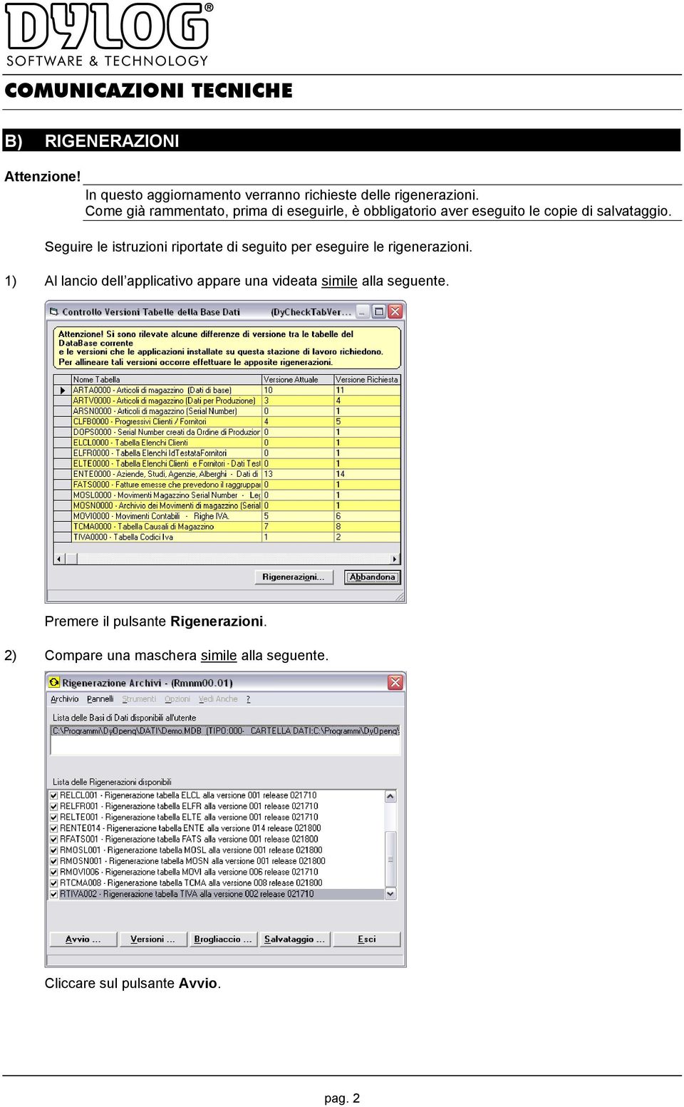 Seguire le istruzioni riportate di seguito per eseguire le rigenerazioni.