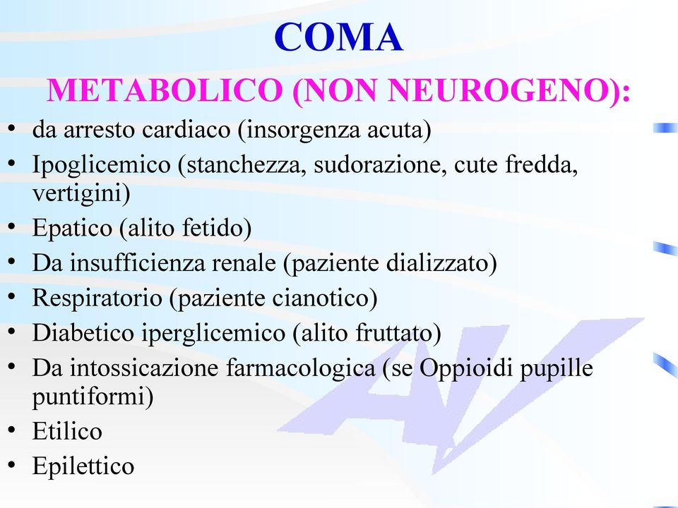 renale (paziente dializzato) Respiratorio (paziente cianotico) Diabetico iperglicemico