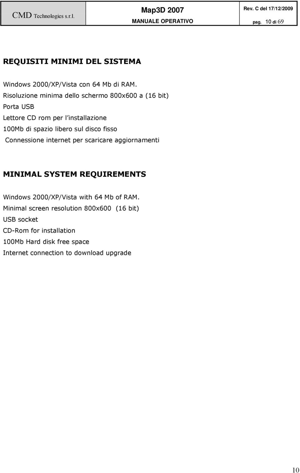 disco fisso Connessione internet per scaricare aggiornamenti MINIMAL SYSTEM REQUIREMENTS Windows 2000/XP/Vista with 64 Mb of