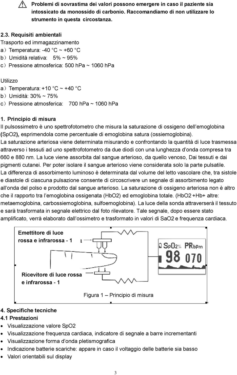 b)umidità: 30% ~ 75% c)pressione atmosferica: 700 hpa ~ 1060 hpa 1.