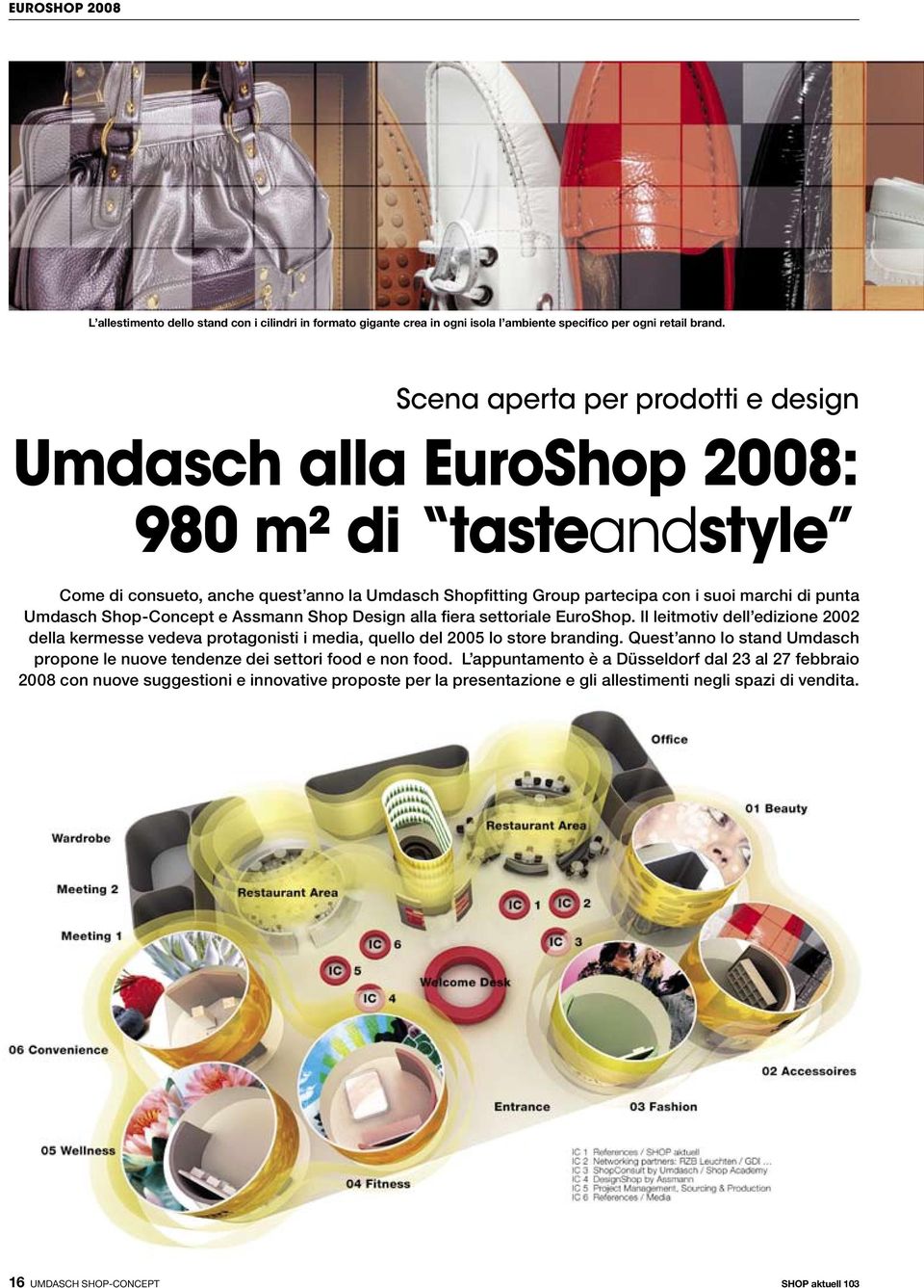 Shop-Concept e Assmann Shop Design alla fiera settoriale EuroShop. Il leitmotiv dell edizione 2002 della kermesse vedeva protagonisti i media, quello del 2005 lo store branding.