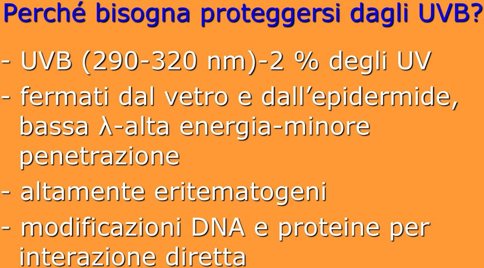 dall epidermide, bassa λ-alta energia-minore penetrazione