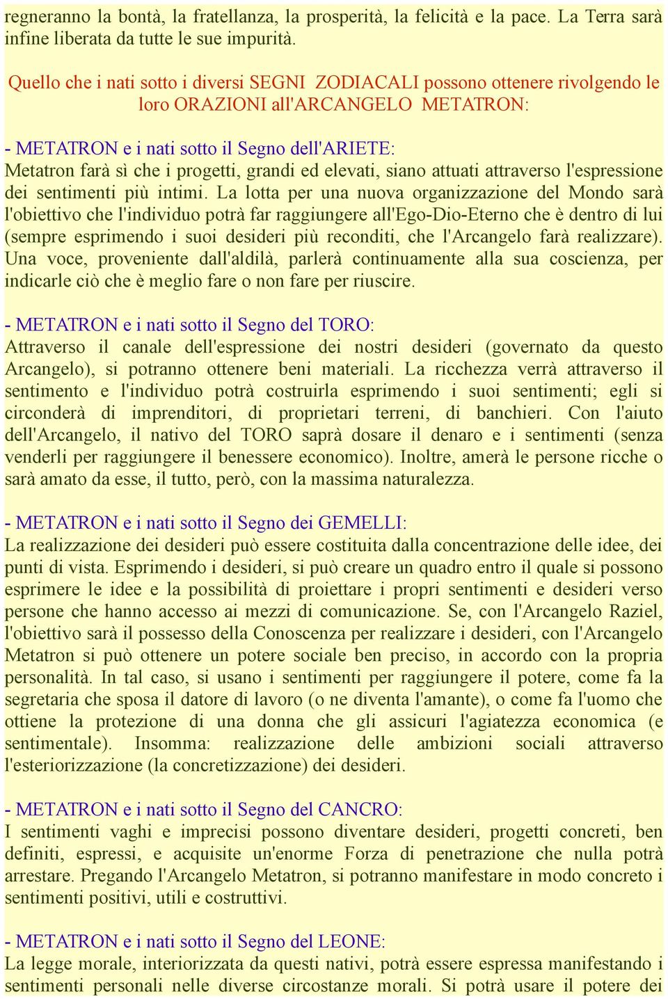 grandi ed elevati, siano attuati attraverso l'espressione dei sentimenti più intimi.