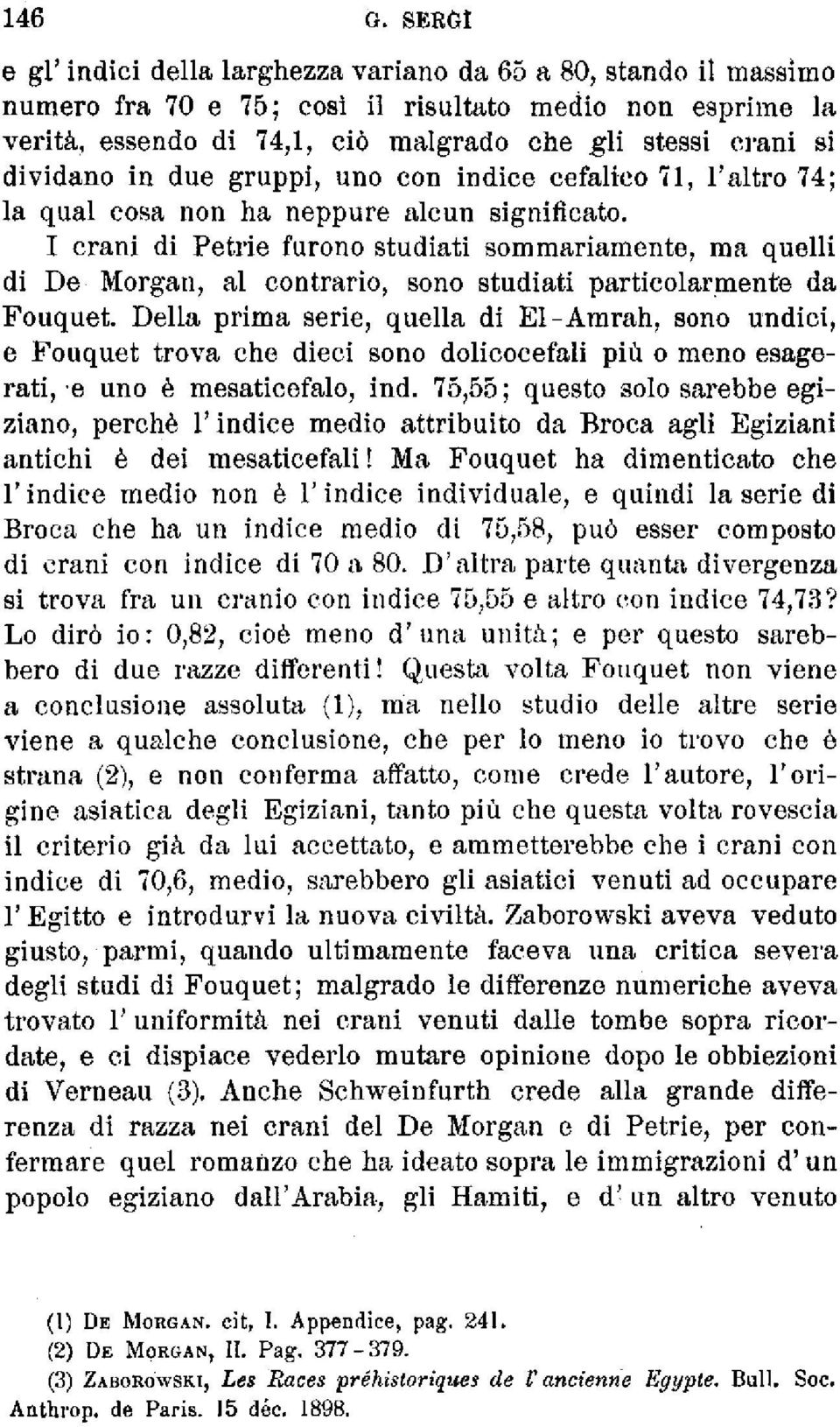 dividano in due gruppi, uno con indice cefalico 71, l'altro 74; la qual cosa non ha neppure alcun significato.